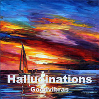 Goodvibras - Hallucinations
