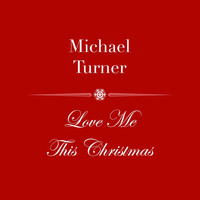 Michael Turner - Love Me This Christmas