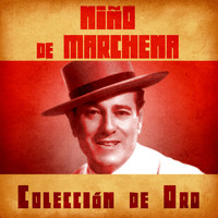 Niño De Marchena - Colección de Oro (Remastered)