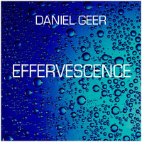 Daniel Geer - Effervescence