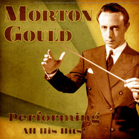 Morton Gould - Performing All His Hits! (Remastered)