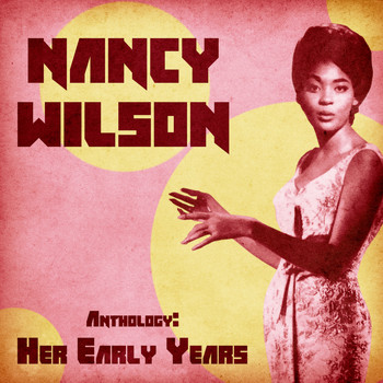 Nancy Wilson - Anthology: Her Early Years (Remastered)