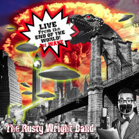 The Rusty Wright Band - Live from the End of the World: 1st Wave