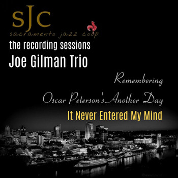 Joe Gilman Trio - Remembering Oscar Peterson's Another Day: It Never Entered My Mind (Live)