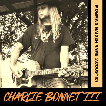 Charlie Bonnet III - Momma's Maiden Name (Acoustic)