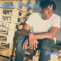 Dusky - Make It Right (Explicit)