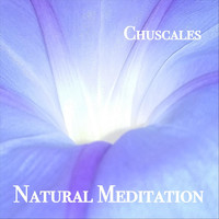 Chuscales - Natural Meditation