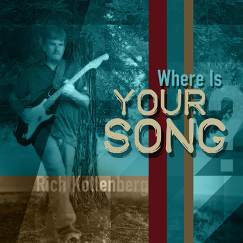 Rich Kollenberg - Where Is Your Song