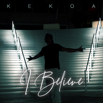 Kekoa - I Believe