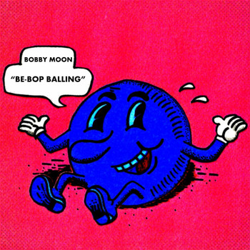 Bobby Moon - Be-Bop Balling