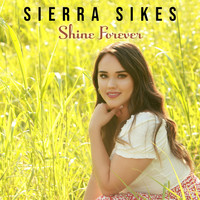 Sierra Sikes - Shine Forever
