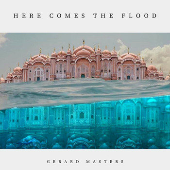 Gerard Masters - Here Comes the Flood