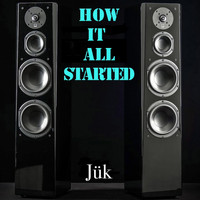 Jük - How It All Started