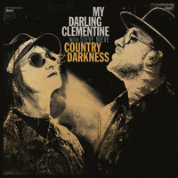 My Darling Clementine (featuring Steve Nieve) - Country Darkness