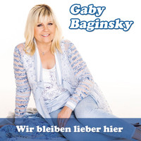 Gaby Baginsky - Wir bleiben lieber hier