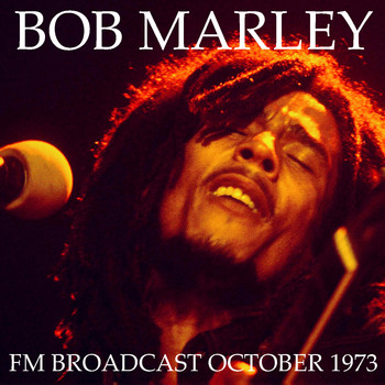 Bob Marley & The Wailers - Bob Marley & The Wailers FM Broadcast October 1973