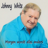 Johnny White - Morgen Wordt Alles Anders