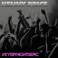 Kenny Price - Every Night Is Epic (Explicit)