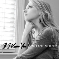 Melanie Meriney - If I Know You