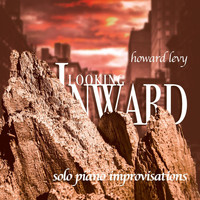 Howard Levy - Looking Inward: Solo Piano Improvisations