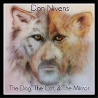 Don Nivens - The Dog, The Cat, & the Mirror