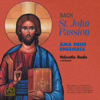 Ama Deus Ensemble & Valentin Radu - Bach: St. John Passion