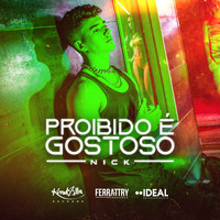 Nick - Proibido É Gostoso