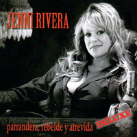 Jenni Rivera - Parrandera, Rebelde y Atrevida (Deluxe)