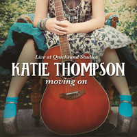 Katie Thompson - Moving On: Katie Thompson Live At Quicksand Studios
