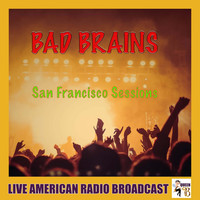 Bad Brains - San Francisco Sessions (Live)