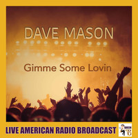 Dave Mason - Gimme Some Lovin (Live)