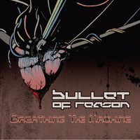 Bullet of Reason - Breathing the Machine (Explicit)