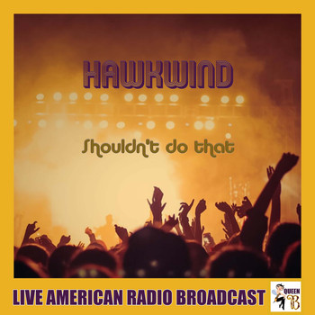 Hawkwind - Shouldn't Do That (Live)