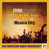 John Mayall - Mexico City (Live)