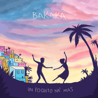 Baraka - Un Poquito Na' Mas