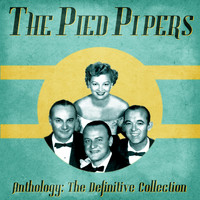 The Pied Pipers - Anthology: The Definitive Collection (Remastered)