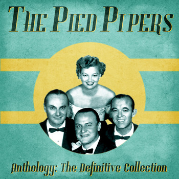 The Pied Pipers - Anthology: The Definitive Collection (Remastered)