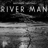 Mathilde Santing - River Man