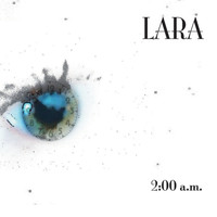 Lara - 2:00 a.m.