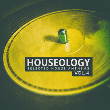 Various Artists - Houseology, Vol. 4 (Selected House Anthems)