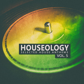 Various Artists - Houseology, Vol. 5 (Selected House Anthems)