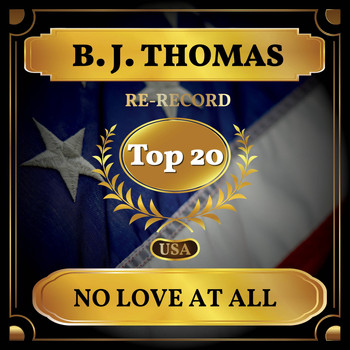 B. J. THOMAS - No Love at All (Billboard Hot 100 - No 16)