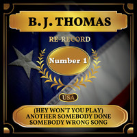 B. J. THOMAS - (Hey Won't You Play) Another Somebody Done Somebody Wrong Song (Rerecorded)