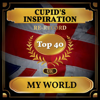 Cupid's Inspiration - My World (UK Chart Top 40 - No. 33)