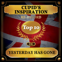 Cupid's Inspiration - Yesterday Has Gone (UK Chart Top 40 - No. 4)