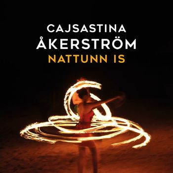Cajsa Stina Åkerström - Nattunn Is