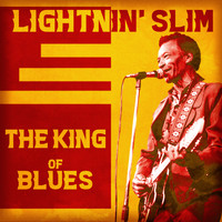 Lightnin' Slim - The King of Blues (Remastered)