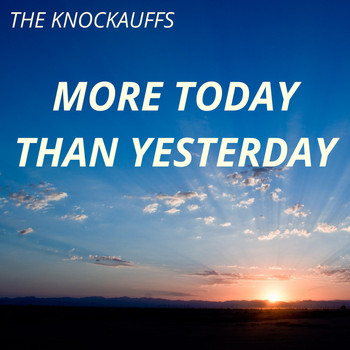 The Knockauffs - More Today Than Yesterday