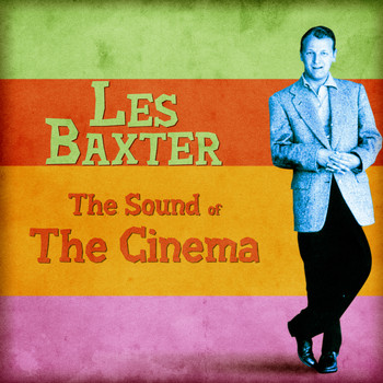 Les Baxter - The Sound of the Cinema (Remastered)