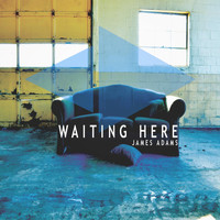 James Adams - Waiting Here